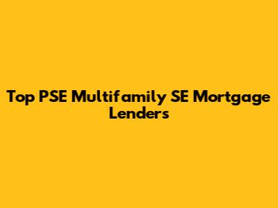 Top PSE Multifamily SE Mortgage Lenders