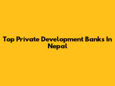 Top Private Development Banks In Nepal