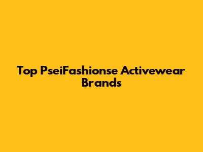 Top PseiFashionse Activewear Brands