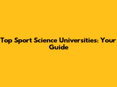 Top Sport Science Universities: Your Guide