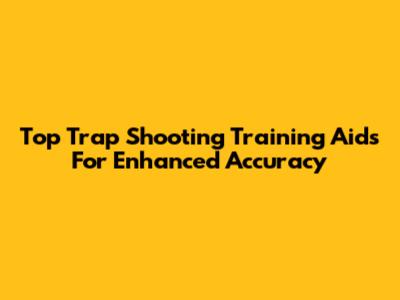 Top Trap Shooting Training Aids For Enhanced Accuracy