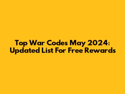 Top War Codes May 2024: Updated List For Free Rewards