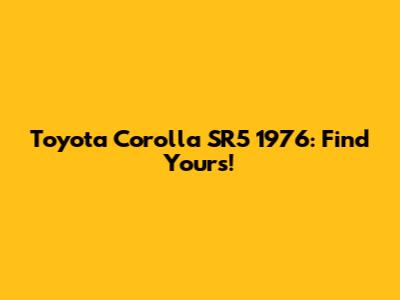 Toyota Corolla SR5 1976: Find Yours!