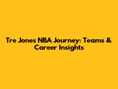 Tre Jones' NBA Journey: Teams & Career Insights