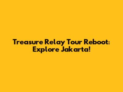 Treasure Relay Tour Reboot: Explore Jakarta!