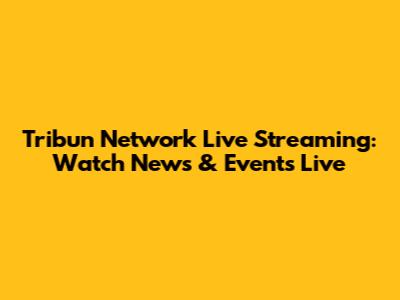 Tribun Network Live Streaming: Watch News & Events Live