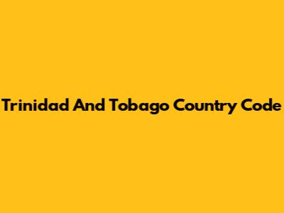 Trinidad And Tobago Country Code