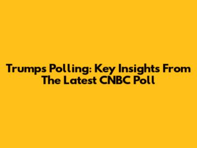 Trump's Polling: Key Insights From The Latest CNBC Poll