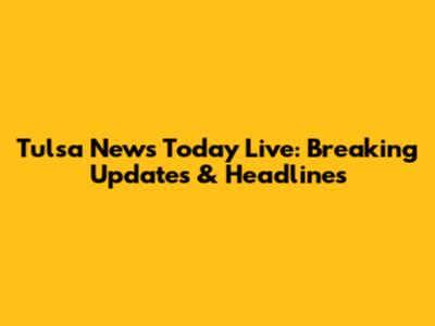 Tulsa News Today Live: Breaking Updates & Headlines
