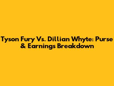 Tyson Fury Vs. Dillian Whyte: Purse & Earnings Breakdown
