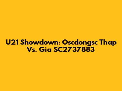 U21 Showdown: Oscdongsc Thap Vs. Gia SC2737883