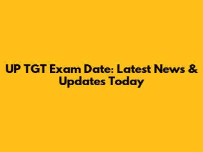 UP TGT Exam Date: Latest News & Updates Today