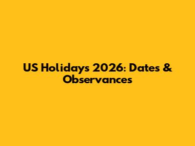 US Holidays 2026: Dates & Observances