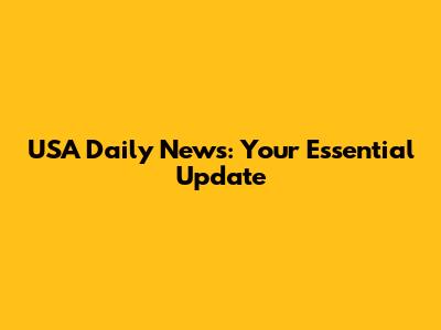 USA Daily News: Your Essential Update