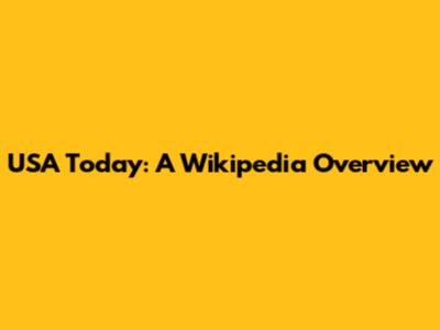 USA Today: A Wikipedia Overview