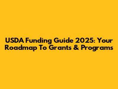 USDA Funding Guide 2025: Your Roadmap To Grants & Programs