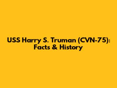 USS Harry S. Truman (CVN-75): Facts & History