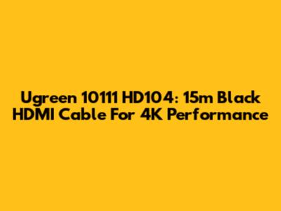 Ugreen 10111 HD104: 15m Black HDMI Cable For 4K Performance