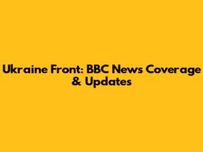 Ukraine Front: BBC News Coverage & Updates