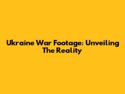 Ukraine War Footage: Unveiling The Reality