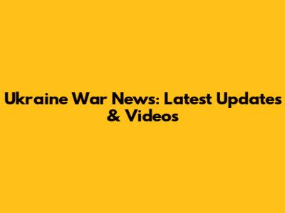 Ukraine War News: Latest Updates & Videos