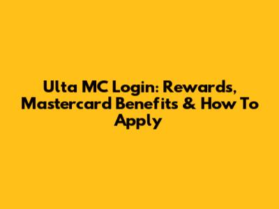 Ulta MC Login: Rewards, Mastercard Benefits & How To Apply
