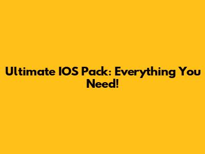 Ultimate IOS Pack: Everything You Need!