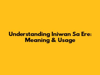 Understanding 'Iniwan Sa Ere': Meaning & Usage