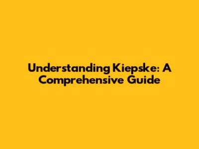 Understanding 'Kiepske': A Comprehensive Guide
