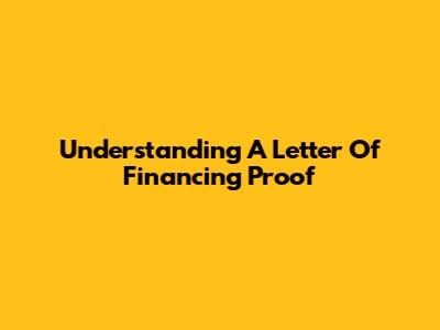 Understanding A Letter Of Financing Proof