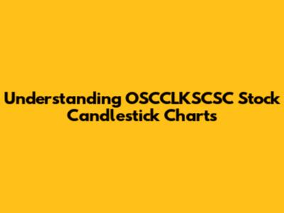 Understanding OSCCLKSCSC Stock Candlestick Charts