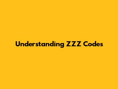 Understanding ZZZ Codes
