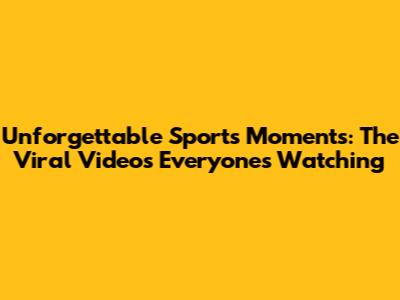 Unforgettable Sports Moments: The Viral Videos Everyone's Watching