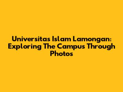Universitas Islam Lamongan: Exploring The Campus Through Photos