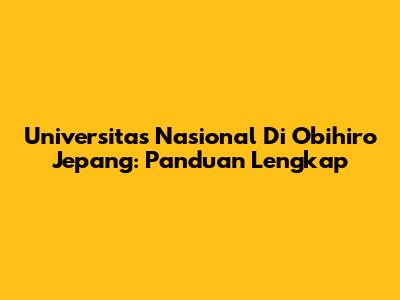 Universitas Nasional Di Obihiro Jepang: Panduan Lengkap