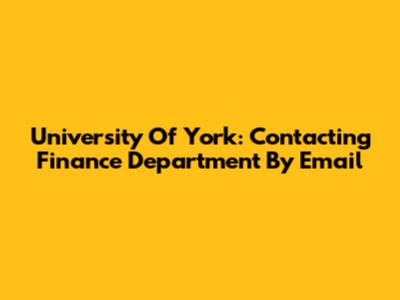 University Of York: Contacting Finance Department By Email