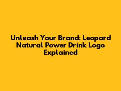 Unleash Your Brand: Leopard Natural Power Drink Logo Explained