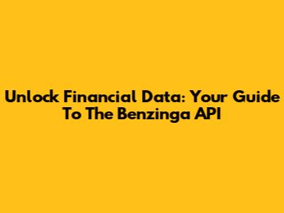 Unlock Financial Data: Your Guide To The Benzinga API