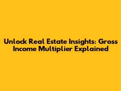 Unlock Real Estate Insights: Gross Income Multiplier Explained