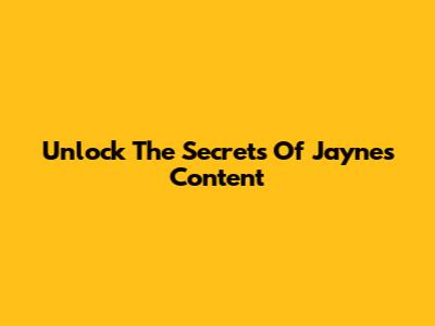 Unlock The Secrets Of Jayne's Content