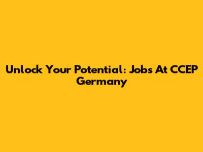 Unlock Your Potential: Jobs At CCEP Germany