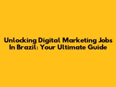 Unlocking Digital Marketing Jobs In Brazil: Your Ultimate Guide