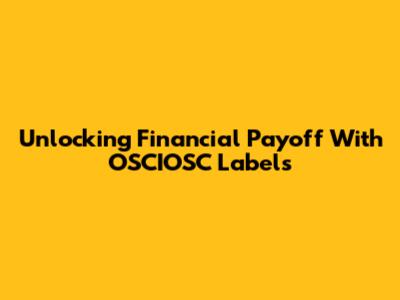 Unlocking Financial Payoff With OSCIOSC Labels