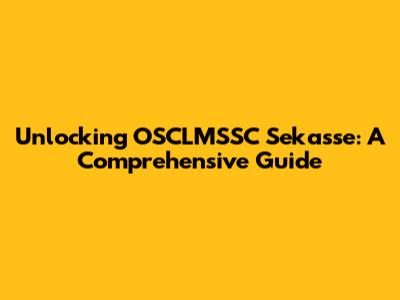 Unlocking OSCLMSSC Sekasse: A Comprehensive Guide
