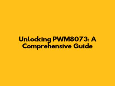 Unlocking PWM8073: A Comprehensive Guide