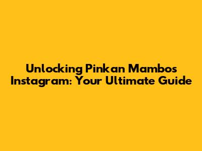 Unlocking Pinkan Mambo's Instagram: Your Ultimate Guide