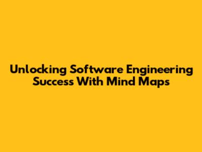 Unlocking Software Engineering Success With Mind Maps