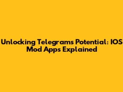Unlocking Telegram's Potential: IOS Mod Apps Explained