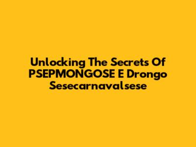 Unlocking The Secrets Of PSEPMONGOSE E Drongo Sesecarnavalsese