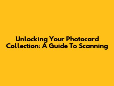 Unlocking Your Photocard Collection: A Guide To Scanning